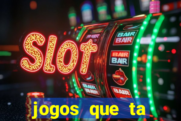 jogos que ta pagando agora